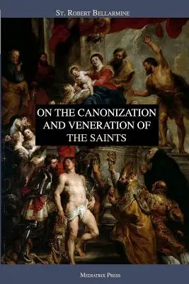 Sobre la canonización y veneración de los santos - On the Canonization and Veneration of the Saints