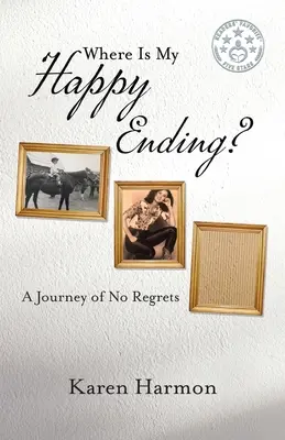 ¿Dónde está mi final feliz? Un viaje sin arrepentimientos - Where Is My Happy Ending?: A Journey of No Regrets