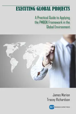 Ejecución de Proyectos Globales: Guía Práctica para la Aplicación del Marco PMBOK en el Entorno Global - Executing Global Projects: A Practical Guide to Applying the PMBOK Framework in the Global Environment