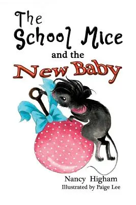 Los ratones de la escuela y el nuevo bebé: Libro 7 Para niños y niñas de 6 a 12 años Grados: 1-6 - The School Mice and the New Baby: Book 7 For both boys and girls ages 6-12 Grades: 1-6