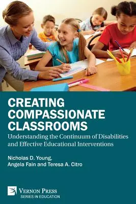 Crear aulas compasivas: Comprender el proceso continuo de las discapacidades y las intervenciones educativas eficaces - Creating Compassionate Classrooms: Understanding the Continuum of Disabilities and Effective Educational Interventions