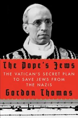 Los judíos del Papa: El plan secreto del Vaticano para salvar a los judíos de los nazis - The Pope's Jews: The Vatican's Secret Plan to Save Jews from the Nazis