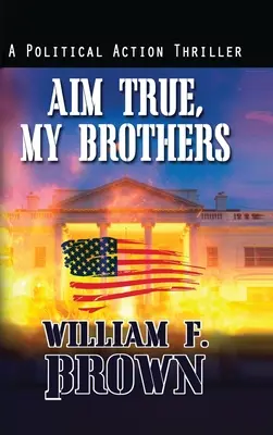 Apuntad bien, hermanos míos: un thriller antiterrorista del FBI protagonizado por Eddie Barnett - Aim True, My Brothers: an Eddie Barnett FBI Counter-Terror Thriller