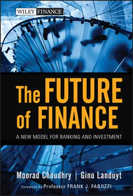 El futuro de las finanzas: Un nuevo modelo para la banca y la inversión - The Future of Finance: A New Model for Banking and Investment