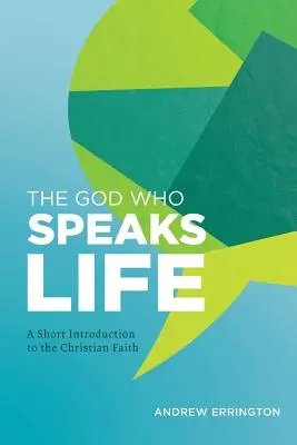 El Dios que habla la vida: Breve introducción a la fe cristiana - The God Who Speaks Life: A Short Introduction to the Christian Faith
