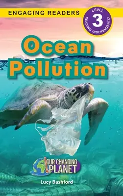 La contaminación de los océanos: Nuestro planeta cambiante (Lecturas atractivas, nivel 3) - Ocean Pollution: Our Changing Planet (Engaging Readers, Level 3)