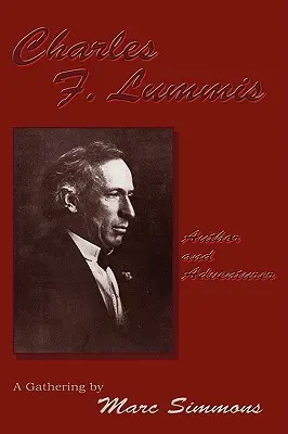 Charles F. Lummis (Tapa blanda): Autor y aventurero; Una reunión - Charles F. Lummis (Softcover): Author and Adventurer; A Gathering