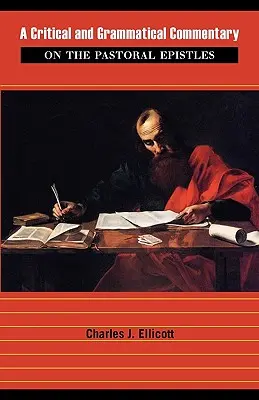 Comentario crítico y gramatical de las Epístolas Pastorales - A Critical and Grammatical Commentary on the Pastoral Epistles