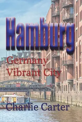 Hamburgo: Alemania Ciudad Vibrante - Hamburg: Germany Vibrant City