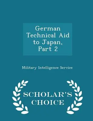 Ayuda técnica alemana a Japón, Parte 2 - Scholar's Choice Edition - German Technical Aid to Japan, Part 2 - Scholar's Choice Edition