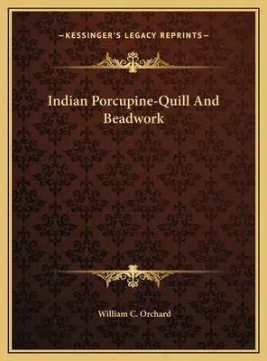 Porcupine-Quill y abalorios indios - Indian Porcupine-Quill And Beadwork