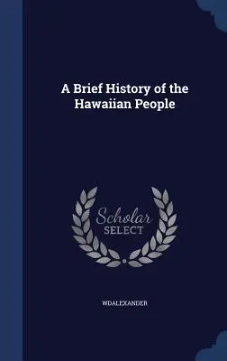 Breve historia del pueblo hawaiano - A Brief History of the Hawaiian People