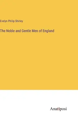 Los nobles y gentiles hombres de Inglaterra - The Noble and Gentle Men of England