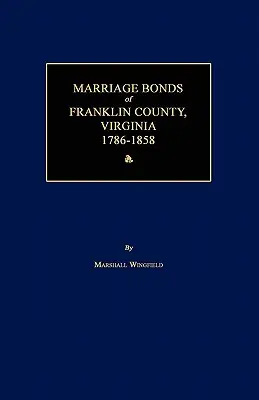 Enlaces matrimoniales del condado de Franklin, Virginia 1786-1858 - Marriage Bonds of Franklin County, Virginia 1786-1858