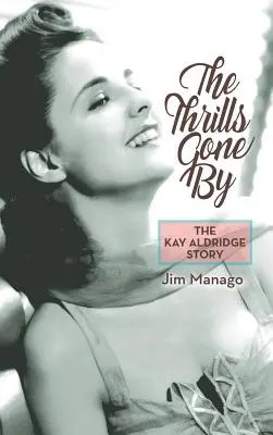 The Thrills Gone By - The Kay Aldridge Story (tapa dura) - The Thrills Gone By - The Kay Aldridge Story (hardback)