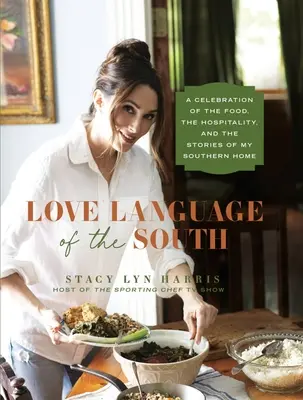 Love Language of the South: Una celebración de la comida, la hospitalidad y las historias de mi hogar sureño - Love Language of the South: A Celebration of the Food, the Hospitality, and the Stories of My Southern Home