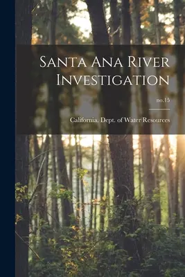 Investigación del río Santa Ana; nº 15 - Santa Ana River Investigation; no.15