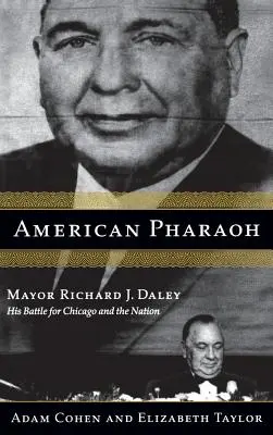 Faraón americano: El alcalde Richard J. Daley: su batalla por Chicago y el país - American Pharaoh: Mayor Richard J. Daley - His Battle for Chicago and the Nation