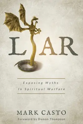 Mentiroso: Exponiendo Mitos en la Guerra Espiritual - Liar: Exposing Myths In Spiritual Warfare