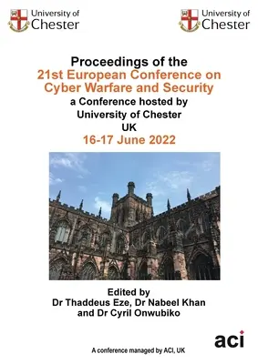 Actas de la 21ª Conferencia Europea sobre Ciberguerra y Seguridad - Proceedings of the 21st European Conference on Cyber Warfare and Security