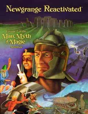 Newgrange Reactivado (Reimpresión clásica): Episodio 7 de la Aventura El Hombre, Mito y Magia - Newgrange Reactivated (Classic Reprint): Episode 7 of the Man, Myth and Magic Adventure