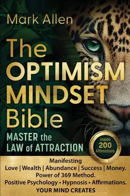 La Biblia de la MENTE OPTIMISTA. Domina la Ley de la Atracción: Manifiesta Amor Riqueza Abundancia Éxito Dinero. El Poder del Método 369. Psicología Positiva &# - The OPTIMISM MINDSET Bible. Master the Law of Attraction: Manifesting Love Wealth Abundance Success Money. Power of 369 Method. Positive Psychology &#