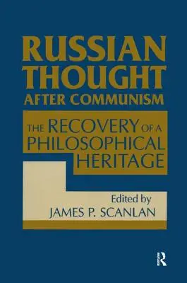 El pensamiento ruso después del comunismo: El redescubrimiento de una herencia filosófica: El redescubrimiento de una herencia filosófica - Russian Thought After Communism: The Rediscovery of a Philosophical Heritage: The Rediscovery of a Philosophical Heritage