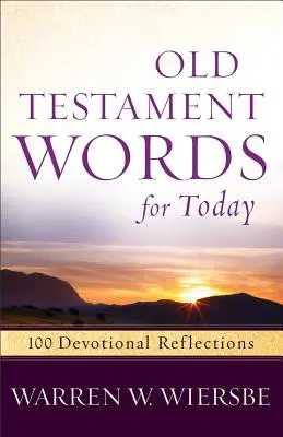 Palabras del Antiguo Testamento para hoy: 100 reflexiones devocionales - Old Testament Words for Today: 100 Devotional Reflections