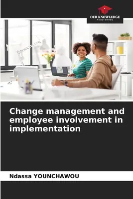 Gestión del cambio e implicación de los trabajadores en su aplicación - Change management and employee involvement in implementation