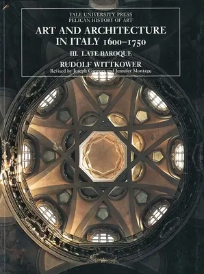 Arte y arquitectura en Italia, 16001750 - Volumen 3: Barroco tardío y rococó, 16751750 - Art and Architecture in Italy, 16001750 - Volume 3: Late Baroque and Rococo, 16751750