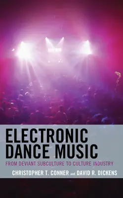 Música electrónica de baile: De subcultura desviada a industria cultural - Electronic Dance Music: From Deviant Subculture to Culture Industry