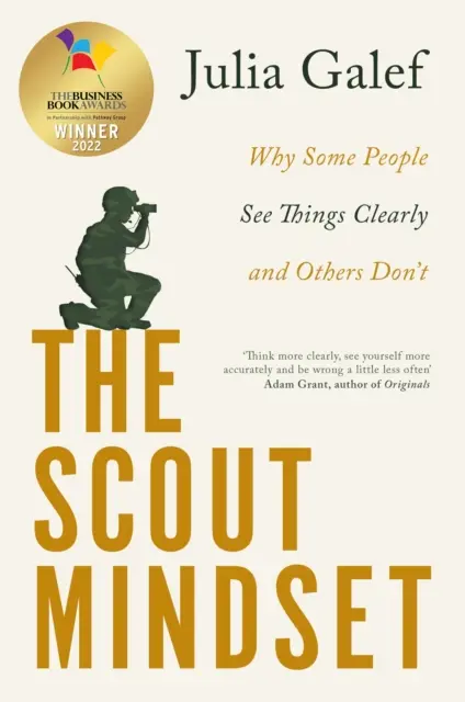 Por qué algunas personas ven las cosas con claridad y otras no - Scout Mindset - Why Some People See Things Clearly and Others Don't