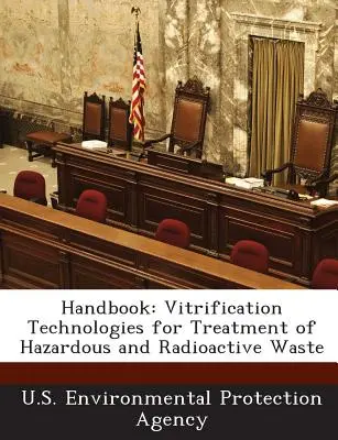 Manual: Tecnologías de vitrificación para el tratamiento de residuos peligrosos y radiactivos - Handbook: Vitrification Technologies for Treatment of Hazardous and Radioactive Waste