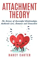 Teoría del Apego, La Ciencia de las Relaciones Exitosas, Amor Auténtico, Romance y Conexión - Attachment Theory, The Science of Successful Relationships, Authentic Love, Romance and Connection