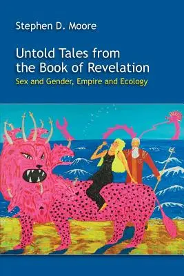 Historias no contadas del Apocalipsis: Sexo y género, imperio y ecología - Untold Tales from the Book of Revelation: Sex and Gender, Empire and Ecology