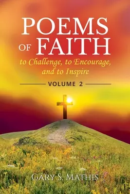 Poemas de fe para desafiar, animar e inspirar, volumen 2 - Poems of Faith to Challenge, to Encourage, and to Inspire, Volume 2