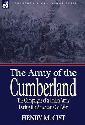 El Ejército de Cumberland: las campañas de un ejército de la Unión durante la Guerra Civil Americana - The Army of the Cumberland: the Campaigns of a Union Army During the American Civil War
