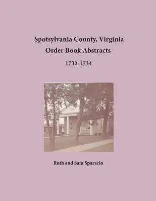 Condado de Spotsylvania, Virginia Libro de Órdenes Resúmenes 1732-1734 - Spotsylvania County, Virginia Order Book Abstracts 1732-1734