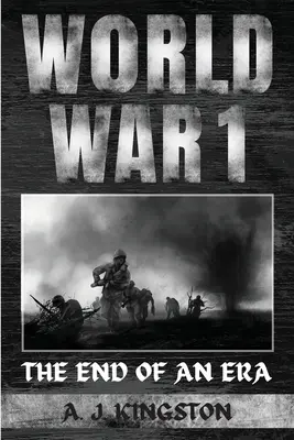 La Primera Guerra Mundial: El fin de una era - World War I: The End Of An Era