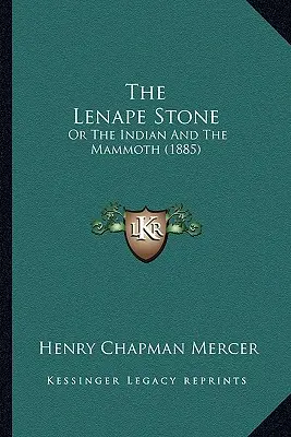 La piedra lenape: O el indio y el mamut (1885) - The Lenape Stone: Or The Indian And The Mammoth (1885)