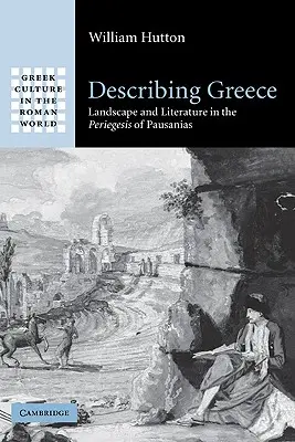 Describiendo Grecia: Paisaje y literatura en la periégesis de Pausanias - Describing Greece: Landscape and Literature in the Periegesis of Pausanias