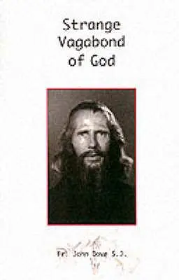 Extraño vagabundo de Dios: La historia de John Bradburne - Strange Vagabond of God: The Story of John Bradburne