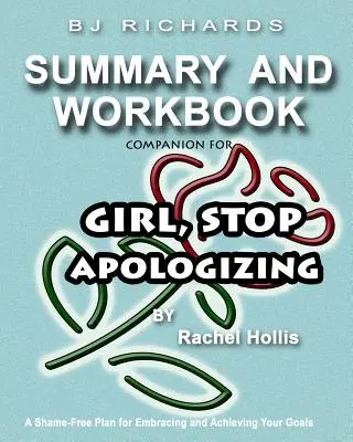 Libro de ejercicios complementario de Girl Stop Apologizing de Rachel Hollis: Un plan sin vergüenza para abrazar y alcanzar tus metas. - Workbook Companion For Girl Stop Apologizing by Rachel Hollis: A Shame-Free Plan for Embracing and Achieving Your Goals