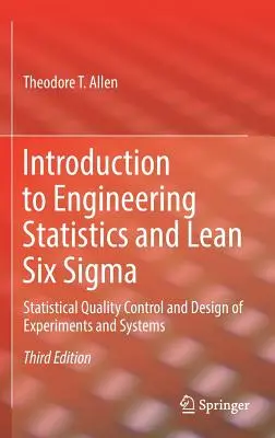 Introducción a la Estadística en Ingeniería y Lean Six SIGMA: Control Estadístico de la Calidad y Diseño de Experimentos y Sistemas - Introduction to Engineering Statistics and Lean Six SIGMA: Statistical Quality Control and Design of Experiments and Systems