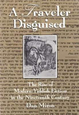 Un viajero disfrazado: El surgimiento de la ficción yiddish moderna en el siglo XIX - A Traveler Disguised: The Rise of Modern Yiddish Fiction in the Nineteenth Century
