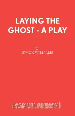 Laying the Ghost - Una obra de teatro - Laying the Ghost - A Play