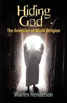 Escondiendo a Dios - La ambición de la religión mundial - Hiding God - The Ambition of World Religion