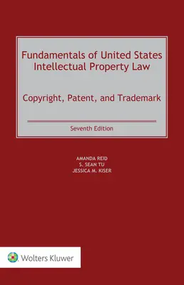 Fundamentos de la Ley de Propiedad Intelectual de los Estados Unidos: Derechos de autor, patentes y marcas - Fundamentals of United States Intellectual Property Law: Copyright, Patent, and Trademark