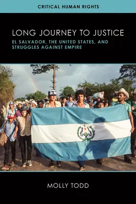 Largo viaje hacia la justicia: El Salvador, Estados Unidos y las luchas contra el imperio - Long Journey to Justice: El Salvador, the United States, and Struggles against Empire