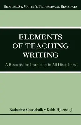 Los elementos de la enseñanza de la escritura: Un recurso para profesores de todas las disciplinas - The Elements of Teaching Writing: A Resource for Instructors in All Disciplines